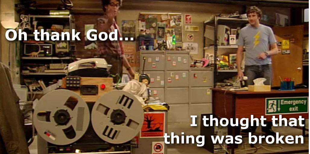 Oh thank God... I thought that thing was broken